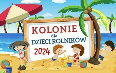 Zdjęcie do Kolonie letnie dla dzieci rolnik&oacute;w