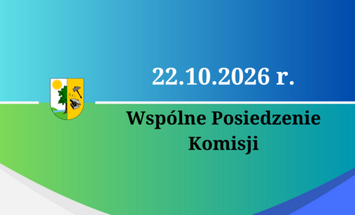 Zdjęcie do Zawiadomienie o Wsp&oacute;lnym Posiedzeniu Komisji