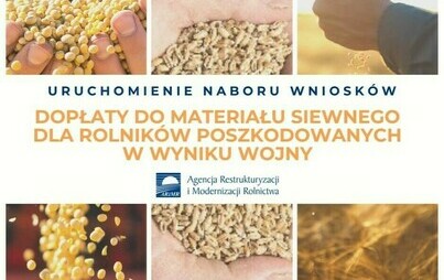 Zdjęcie do ARiMR: Materiał siewny - pomoc związana z kryzysem wojennym - nab&oacute;r do 14 sierpnia br.