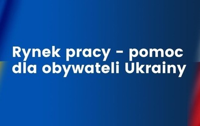 Zdjęcie do INSTRUKCJA DLA PRZEDSIĘBIORCY ZATRUDNIAJĄCEGO OBYWATELA UKRAINY