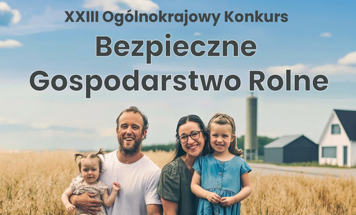 Zdjęcie do XXIII Ogolnokrajowy konkurs ,,Bezpieczne gospodarstwo rolne"